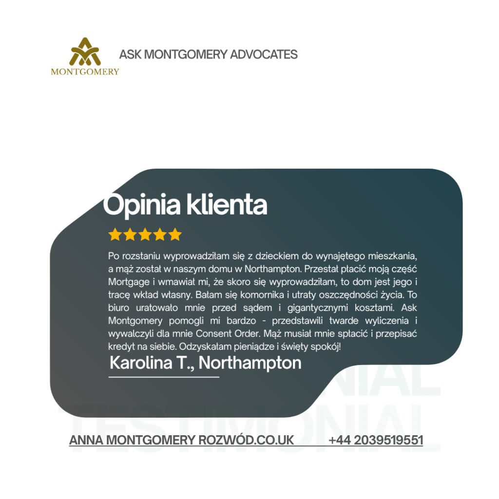 5 gwiazdkowa opinia Karoliny z Northampton dla Ask Montgomery ktorzy pomogli jej otrzymac consent Order bez walk w sadzie, pieniadze otrzymala ze splaty, a maz zostal w domu.